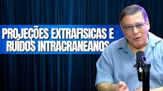PROJEÇÕES EXTRAFISICAS E RUÍDOS INTRACRANEANOS