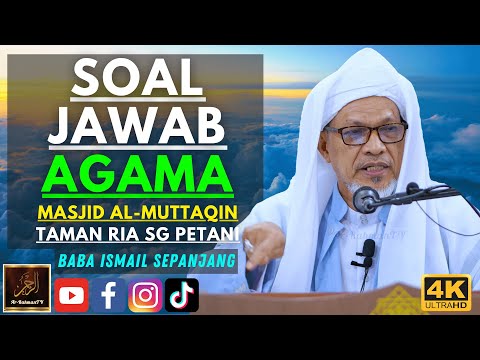 Baba Ismail Sepanjang - SOAL JAWAB AGAMA - Masjid Al Muttaqin Taman Ria
