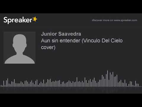 Aun sin entender (Vinculo Del Cielo cover)