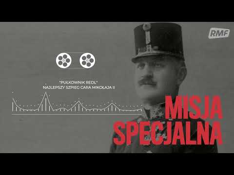 Pułkownik Redl - najlepszy szpieg cara Mikołaja II | MISJA SPECJALNA