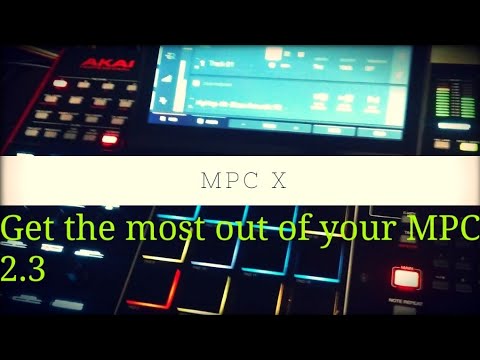 How to get the most out of the MPC X/ live Firmware update 2.3