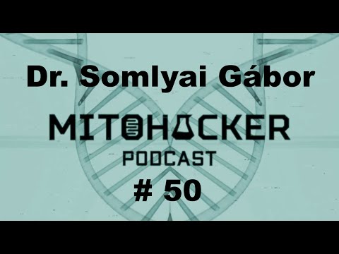 MITOHACKER PODCAST # 50 – Dr. Somlyai Gábor