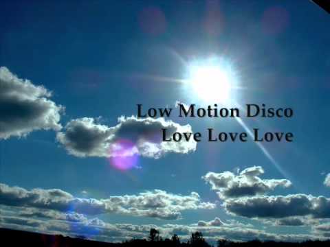 Low Motion Disco - Love Love Love