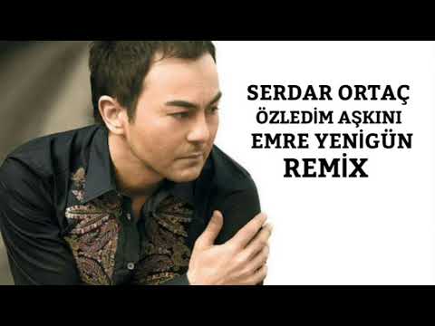 Dj Emre Yenigün ft. Serdar Ortaç - Özledim Aşkını (Remix)