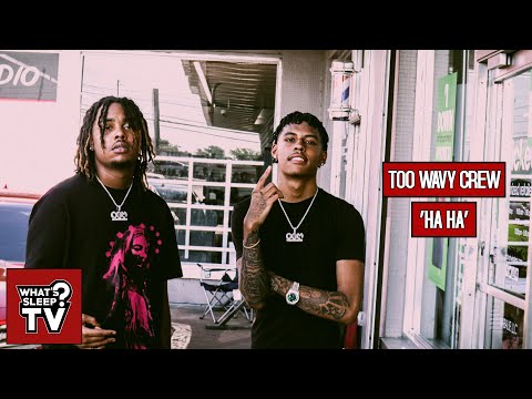 Too Wavy Crew - Ha Ha [Official Music Video]