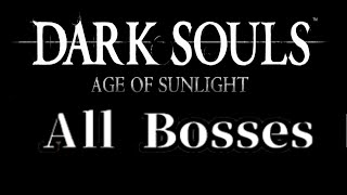 Dark Souls Remastered Age of Sunlight - All Bosses