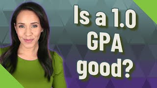 Is a 1.0 GPA good