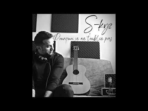 S-kyz - Pourquoi je ne t'oublie pas