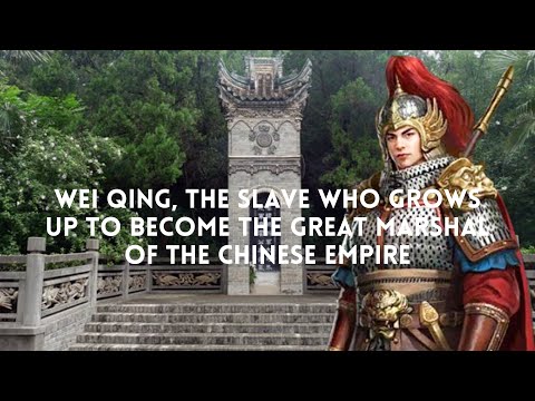 Wei Qing, the Slave Who Grows Up to Become the Great Marshal of the Chinese Empire