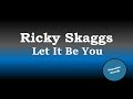Ricky Skaggs - Let It Be You (Karaoke Version)