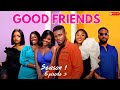 Good Friends Episode 3 4 Maurice Sam Returns In A Surprise Twist