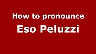 How to pronounce Eso Peluzzi