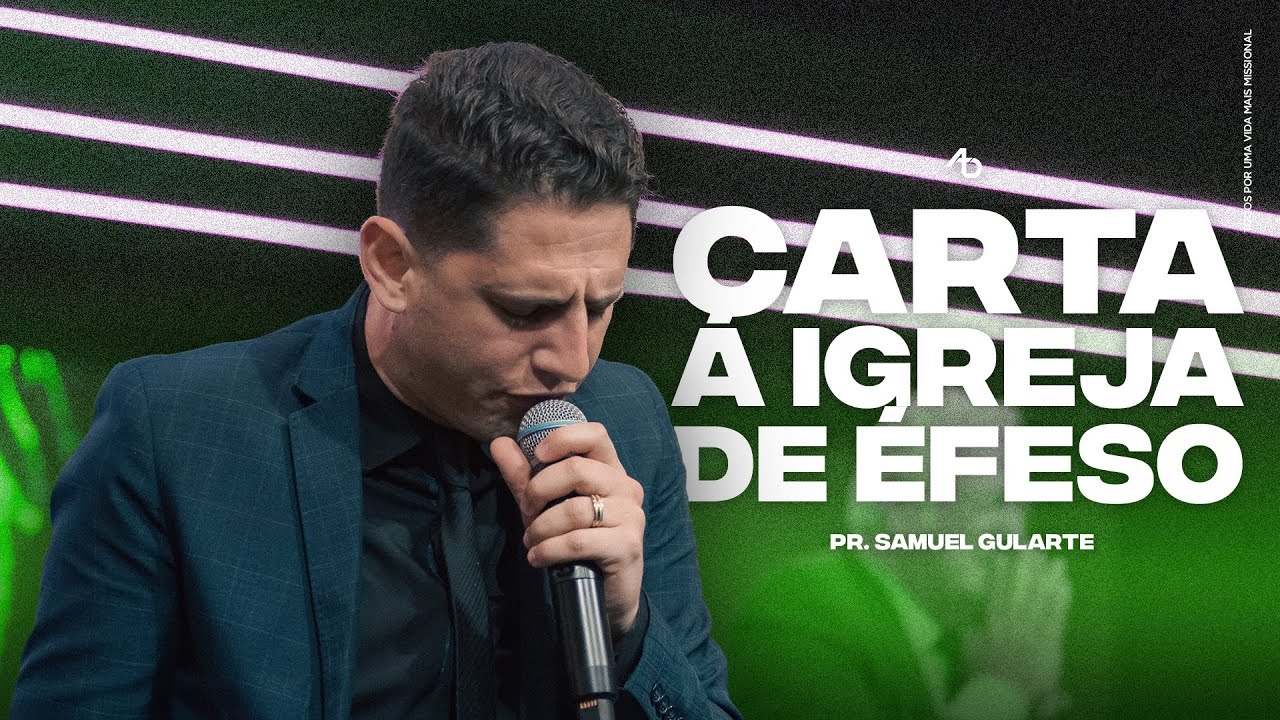 Carta á igreja de Éfeso - Pr. Samuel Gularte