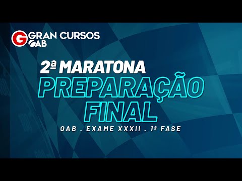 2ª Maratona - Preparação Final OAB – 1ª Fase do Exame XXXII