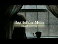 Baarishon Mein Jab Yaad Aate Ho Tum Darshan Raval Baarishon Mein Slowed Reverb