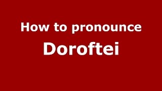 How to pronounce Doroftei