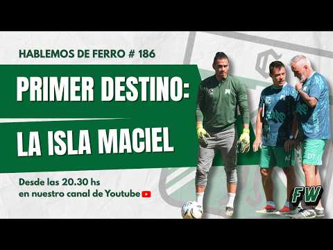 PRÓXIMO DESTINO: LA ISLA MACIEL | PGM 186 - Temp. 5 #HABLEMOSDEFERRO