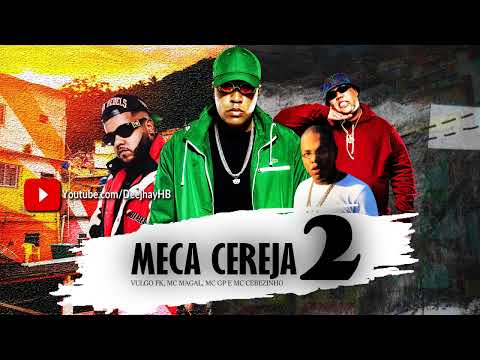 MECA CEREJA 2 - VULGO FK, MC MAGAL, MC CEBEZINHO, MC GP (ÁUDIO OFICIAL) 2023