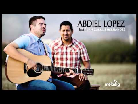 Abdiel López feat Juan Carlos Hernández  TU NOMBRE