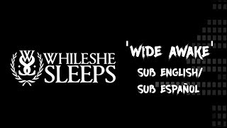 Wide Awake - While She Sleeps [Sub English/Español]