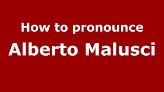 How to pronounce Alberto Malusci