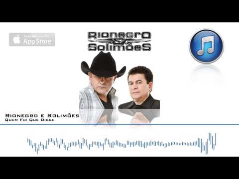 Quem Foi Que Disse - Rionegro e Solimões (audio oficial)