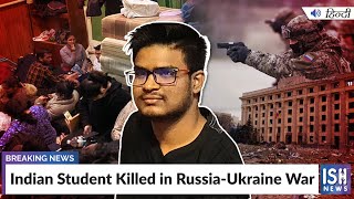 Indian Student Killed in Russia-Ukraine War