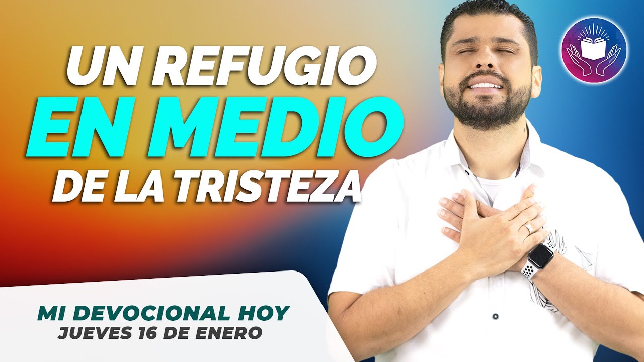 MI DEVOCIONAL HOY JUEVES 16 DE ENERO 2025 - ¿Te sientes triste? Encuentra paz en Dios"