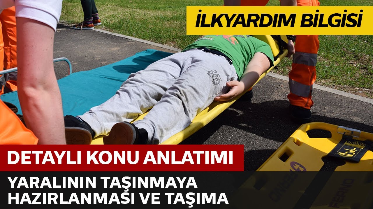 Yaralının Taşınmaya Hazırlanması ve Taşıma Şekilleri