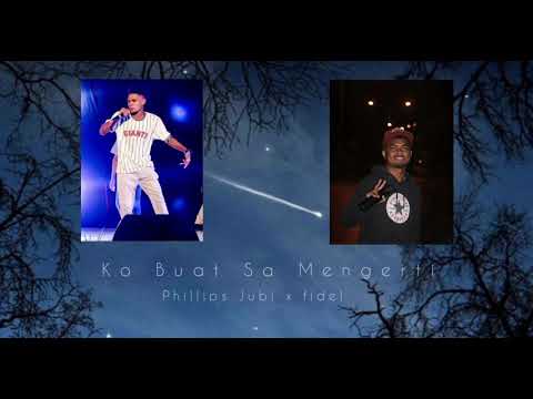 Ko Buat Sa Mengerti - Phillips Jubi|fidel