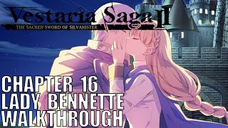 Vestaria Saga 2 Ch16 - Lady Bennette Walkthrough (Sacred Sword of Silvanister)