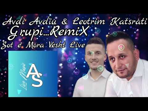 Sot e mora vesh un per ty - Avdi Avdiu, Leotrim Kastrati & Grupi Remix