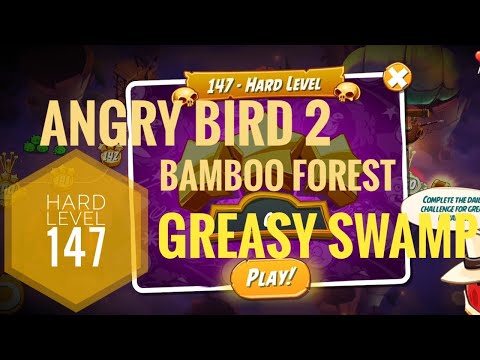 Angry Bird 2,HARD LEVEL:147 complete walkthrough || Bamboo Forest GREASY SWAMP || #angrybirds2
