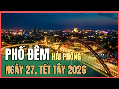 A stroll through Hai Phong at night in the days leading up to the 2026 Western New Year (December...