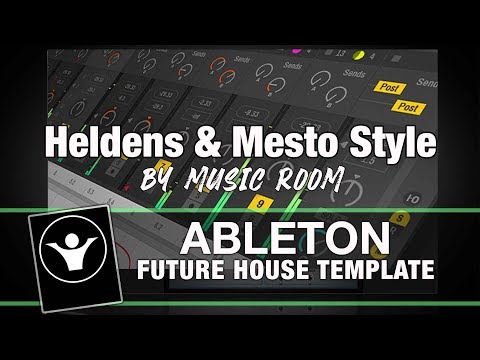 Ableton Live Future House Template - Heldens & Mesto Style by Music Room