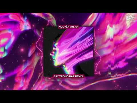 Say Trong Bar - Nguyễn An An x CilTee "Remix Version by 1 9 6 7" / Letras de áudio e vídeo