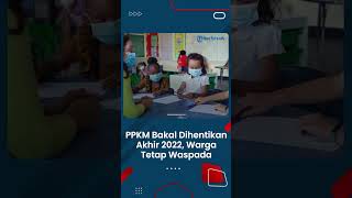 PPKM Bakal Dihentikan Akhir Tahun 2022, Warga Tetap Waspada Jangan Sampai Lengah