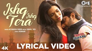 Ishq Ishq Tera Lyrical Video- Fraud Saiyaan | Arshad Warsi, Sara Loren | Altamash Faridi |Sohail Sen Ishq Ishq Tera Lyrical Video- Fraud Saiyaan | Arshad Warsi, Sara Loren | Altamash Faridi |Sohail Sen