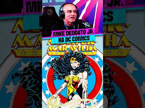 A JORNADA DE MIKE DEODATO NA DC COMICS