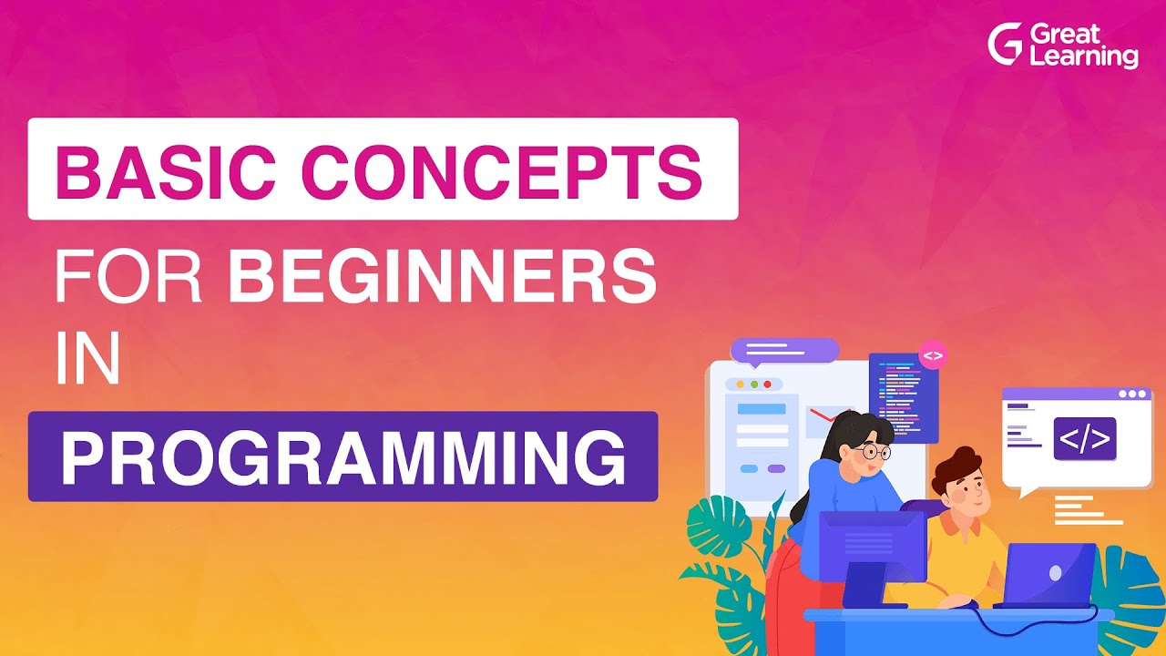 Basic Concepts for Beginners in Programming | Programming for Beginners in 2021 | Great Learning