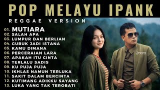 Download lagu Viral ‼️ Ipank Full Album Terbaik 2026 • Mutiara   Salah Apa   Lumpur dan Berlian 💖 Cover Reggae 🔥 mp3