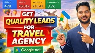 Get Quality Leads for Travel Agency Using Google Ads | Google Ads for Tour Packages