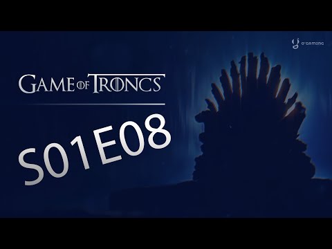 Game Of Troncs - S01E08