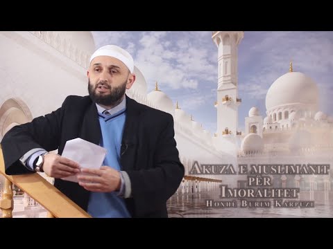 Akuza e muslimanit për imoralitet! - Hoxhë Burim Karpuzi