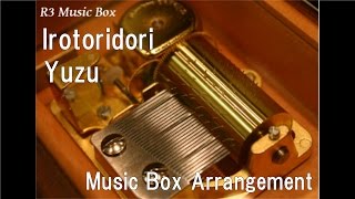 Irotoridori/Yuzu [Music Box]