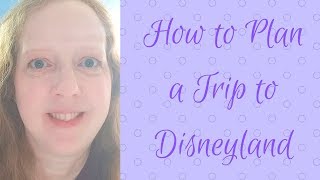 How to Plan a Trip to Disneyland