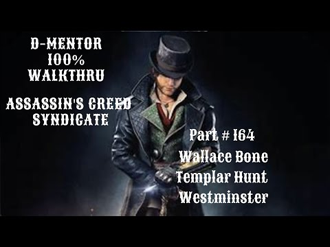 Assassin's Creed Syndicate 100% Walkthrough Wallace Bone Templar Hunt Westminster