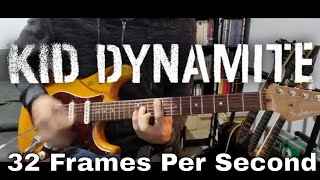 Kid Dynamite - 32 Frames Per Second (Guitar Cover)