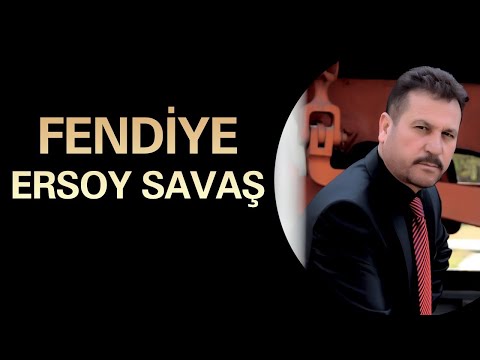 Ersoy Savaş - Fendiye