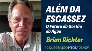 205. Além da escassez: Brian Richter revela o futuro da Gestão da Água
